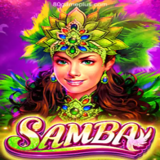 Discover the Excitement of Samba on 80GAME.APP